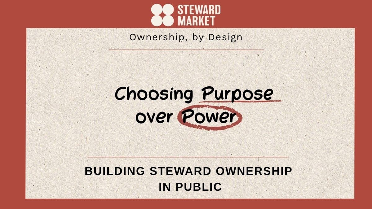 Choosing Purpose over Power: Steward Market's First Step Toward Steward Ownership